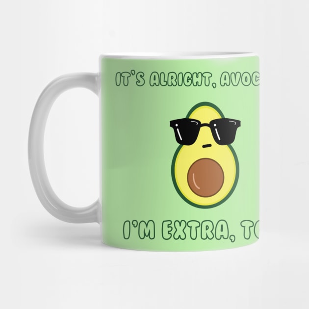 I'm Extra Funny and Cool Avocado by magentasponge